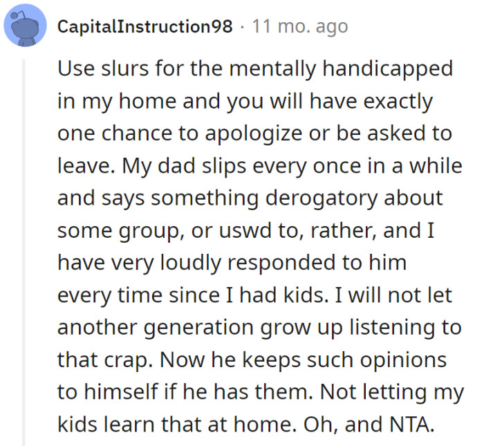 One shot for an apology or face the exit. Dad got the kid-friendly memo, no room for outdated opinions.
