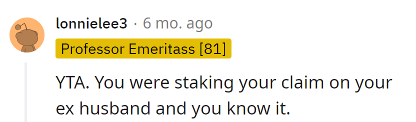 Staking a claim on the ex-husband—seems like a drama script rewrite.