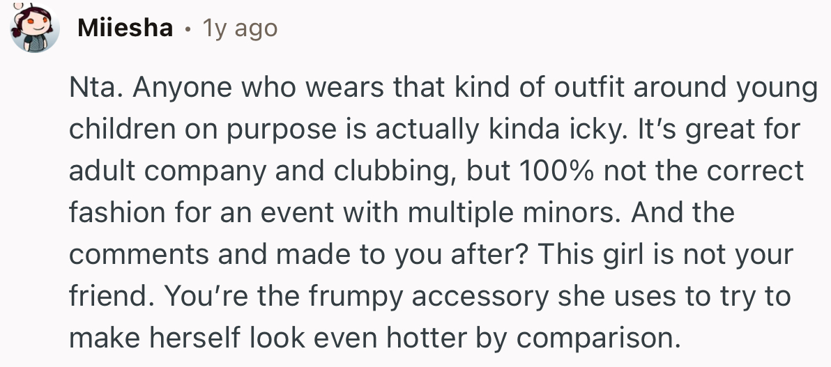 “NTA. Anyone who wears that kind of outfit around young children on purpose is actually kind of icky.”