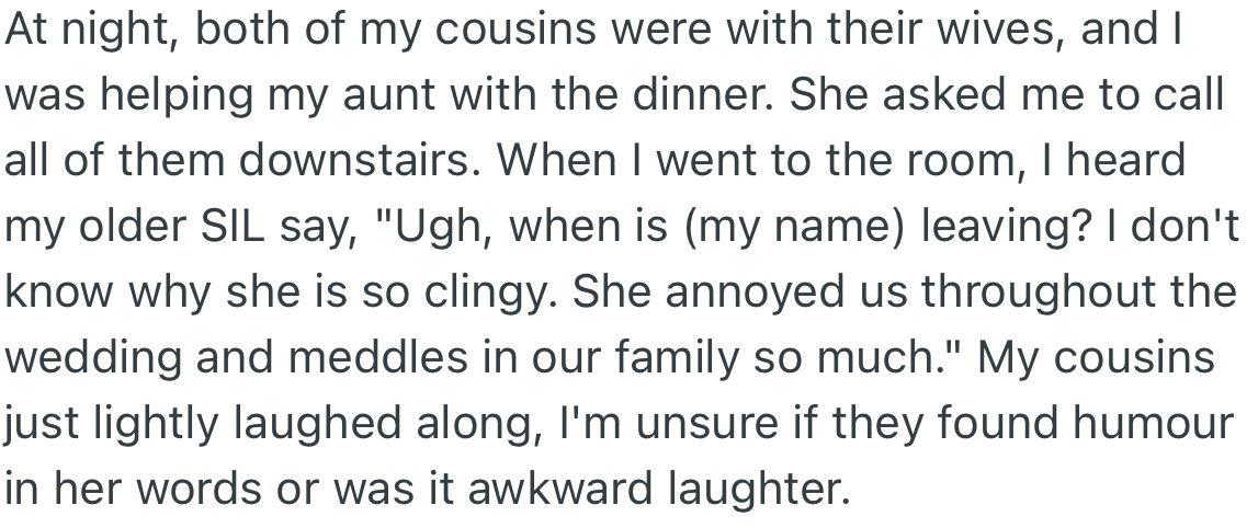 While on an errand from her aunt to her cousins, she overheard one of the SILs call her clingy while the others laughed.
