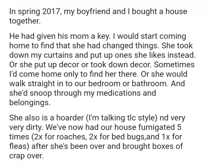 The OP would start coming home to find that she had changed things.