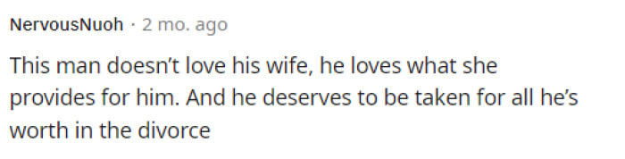 He doesn't deserve them at all, and I hope the wife finds a way to get him back.