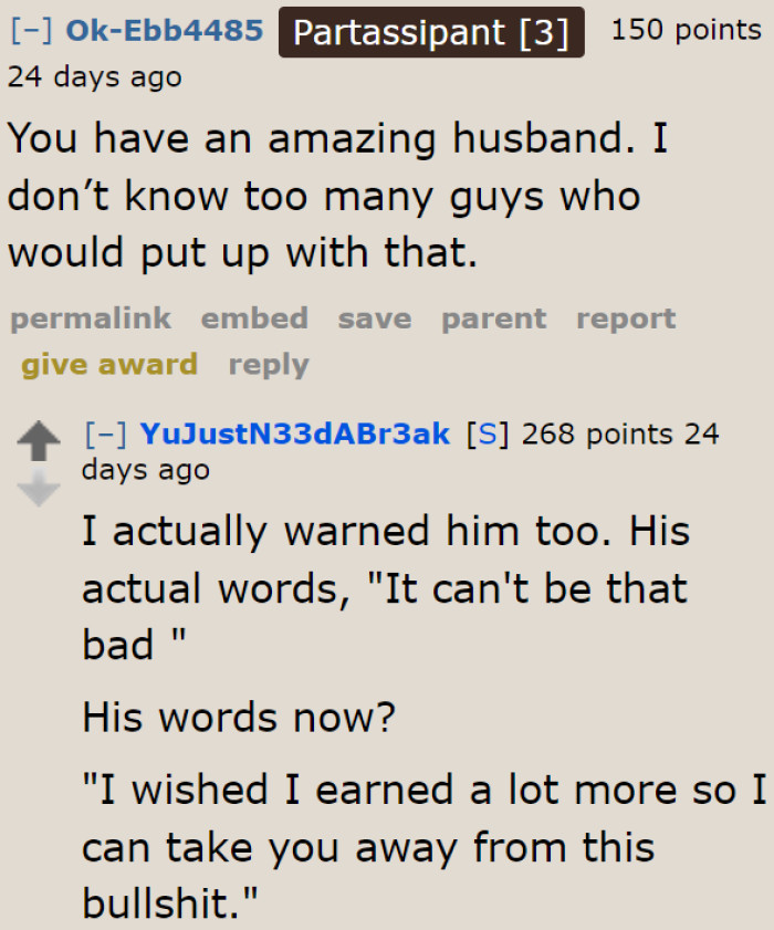 Not all men can endure that kind of treatment. Her husband is awesome!