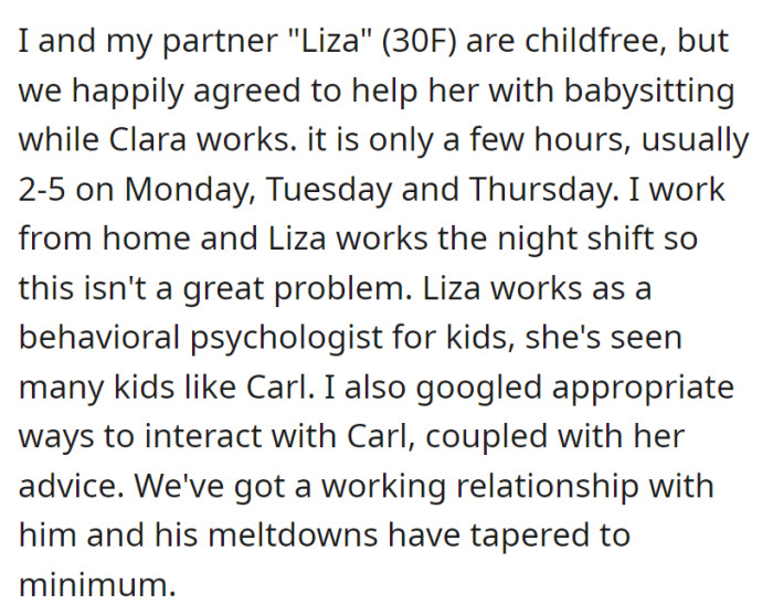 Despite being childfree, the narrator and their partner Liza help babysit Carl during some afternoons, managing his meltdowns effectively through Liza's expertise and research.
