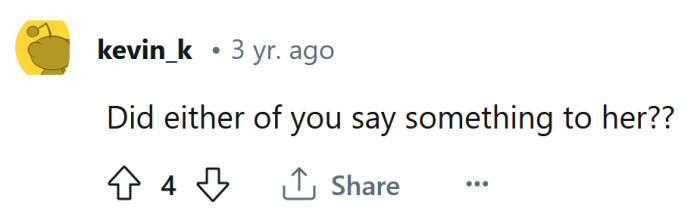 Okay, but did you confront her?