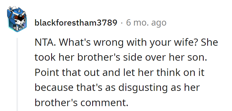 Wife's loyalty malfunction: brother's side over son's? Time for a reality check—as off-key as his comments.