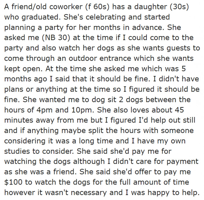 The OP's coworker asked them to take care of the dogs during a party, which would be held five months later.