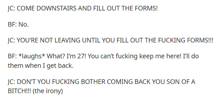 JC insists the boyfriend complete the forms, but he refuses, leading to a heated exchange where she threatens him not to come back, with an ironic twist.