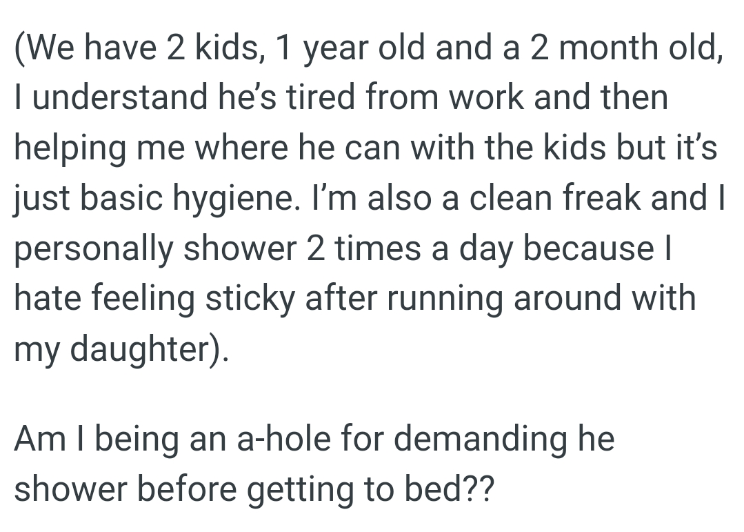 The OP is a clean freak and showers twice a day