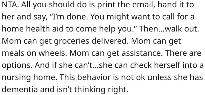 1. He should quit caring for her and allow her to find alternative options.