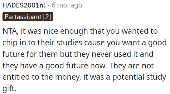 The money wasn't an entitlement; it was meant as a potential study gift.