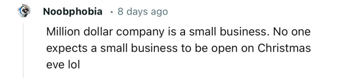 A million-dollar company is a small business, so we understand where they are coming from