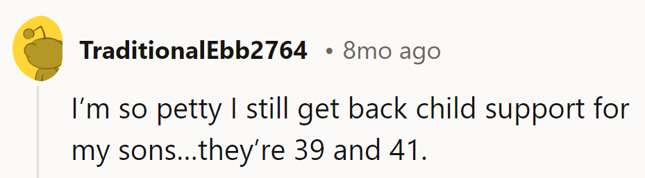 Age doesn't exempt debts. Even at 39 and 41, she's still cashing in.