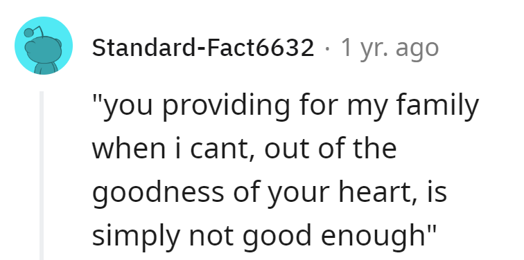 He graciously provides for the family in need, but apparently, his altruism falls short of the recipient's high standards.