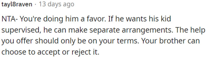 OP's help is his choice, and his brother can decide whether to agree or not.