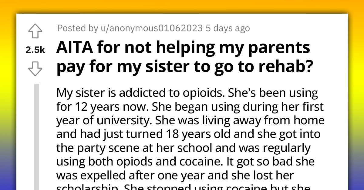 Redditor's Refusal To Fund Sister's Rehabilitation Sparks Emotional Tug-Of-War Within Family