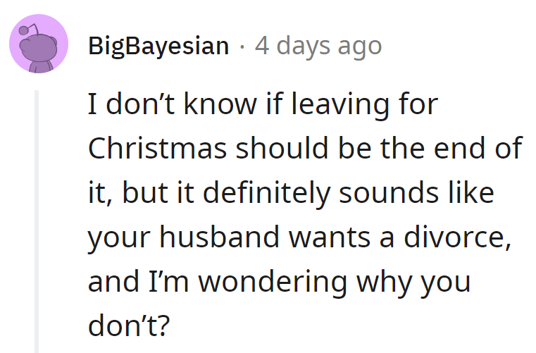Christmas departure might be a twist, but hubby's script screams 'divorce.' Time for her own blockbuster—no need for someone else's drama.