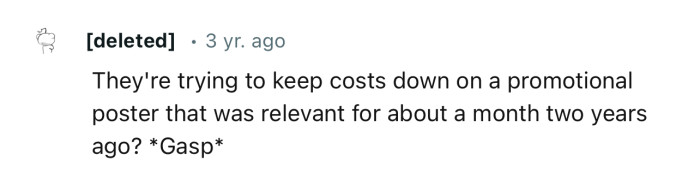 “They're trying to keep costs down on a promotional poster.”