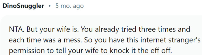 OP already tried three times, and each time was a mess