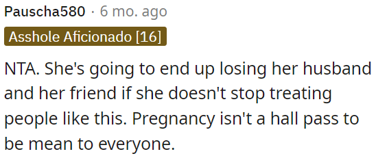 She risks losing her husband and friends if she continues this behavior.