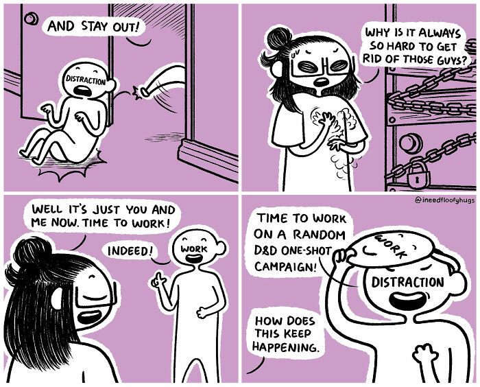 8. I deal with distraction more than getting a single work done.