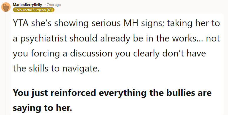 You just reinforced everything the bullies are saying to her