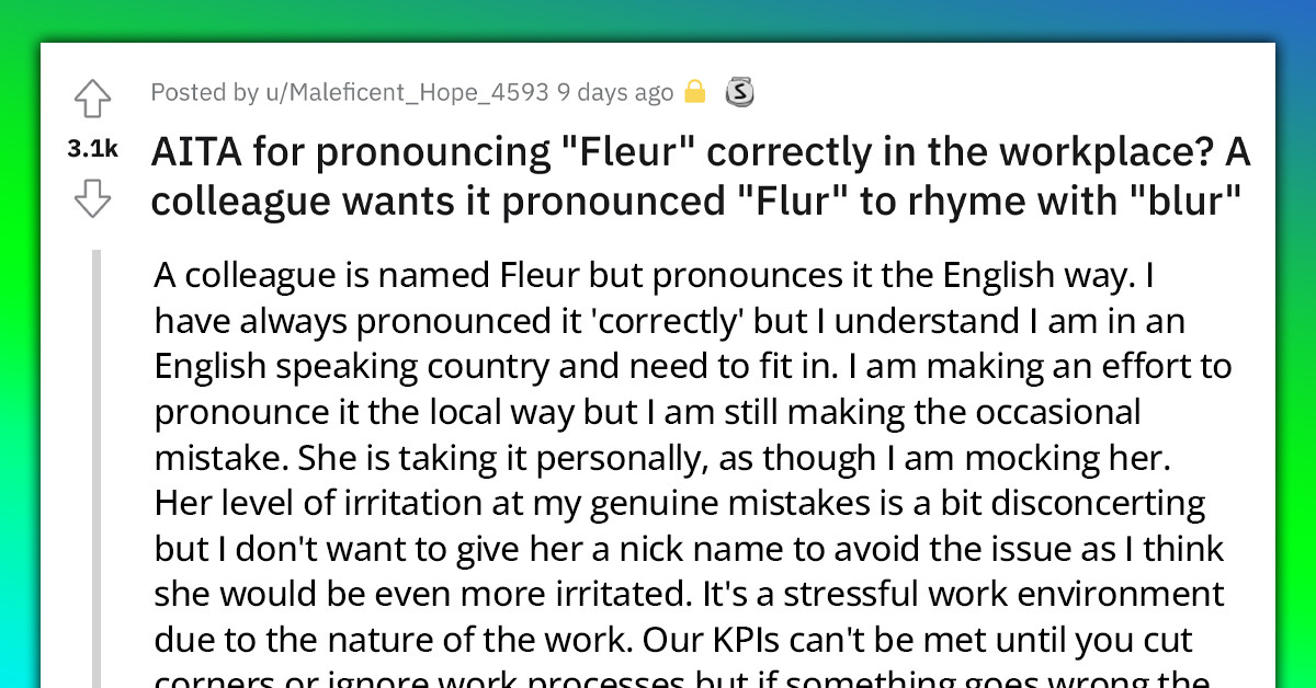 Colleague Irritated By Redditor Saying Her Name Using French Pronunciation Instead Of The Americanized One