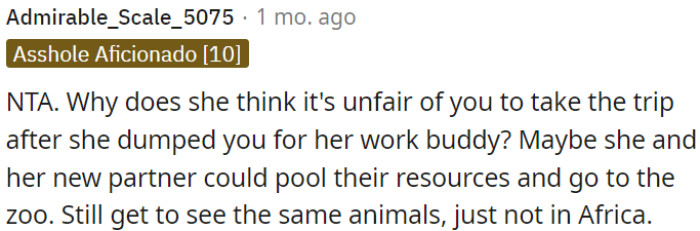 She finds it unfair that OP goes on a trip after she left him for her colleague.