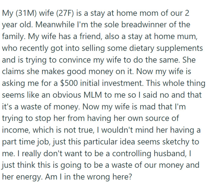 OP's wife, a 27-year-old stay-at-home mother, was persuaded by a friend to consider selling dietary supplements. OP believes it is an MLM scam and refuses to give money to his wife.