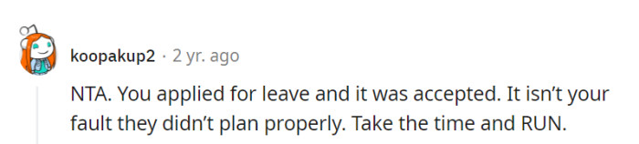 They applied for leave and got it approved; it's not their fault if there was poor planning. They should seize that time and make a run for it!