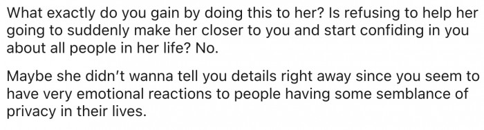 1. Her sister probably has a valid reason for not telling her the truth yet.