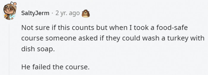 There's no need to question why this person failed that course.