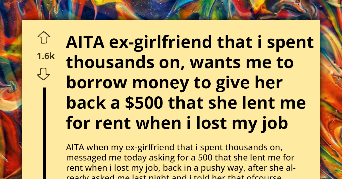 Redditor's Ex-Girlfriend Is Demanding $500 She Loaned Him When He Lost His Job