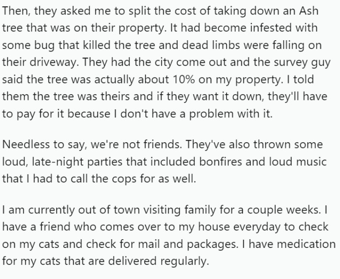 While out of town visiting family, OP's friend checked on her house and cats daily, also keeping an eye on mail and cat medication deliveries.