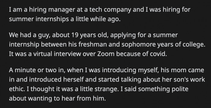 OP was bothered since her mom used to do the same to her when she was a teenager. The difference is that OP's mom did all of that when she was 15, while this woman was interfering in her son's professional life at a tech company.