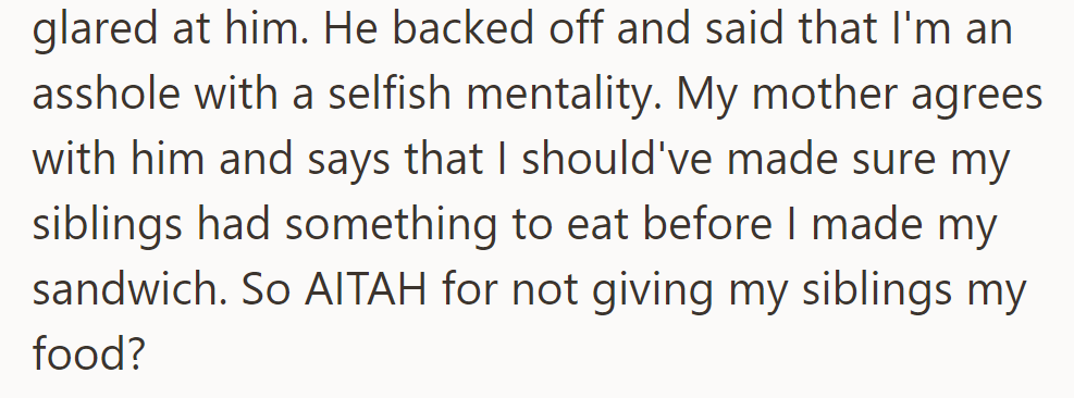 She pushed them away and glared. He called her selfish. Her mother agreed. Is she the jerk for not sharing her food?