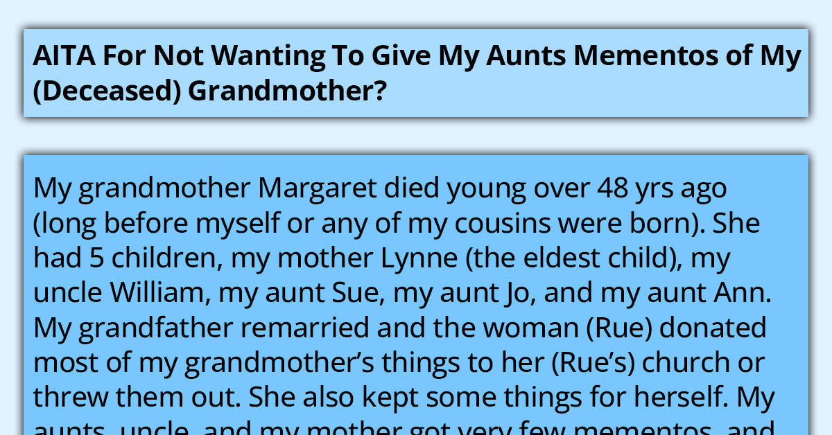 Woman Faces The Ugly Reality Of Inheritances When Her Aunt Asked For The Mementos Left By Her Deceased Grandmother