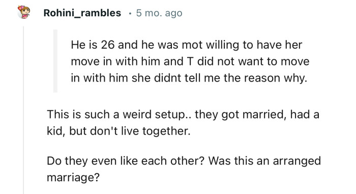“This is such a weird setup... they got married, had a kid, but don't live together.”
