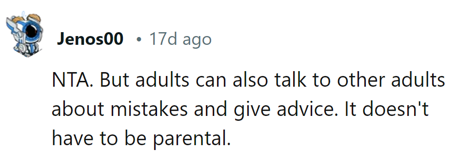 Adults can chat about mess-ups and advice without the parent trap.