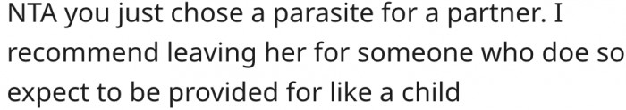 12. He has a parasite, not a partner.