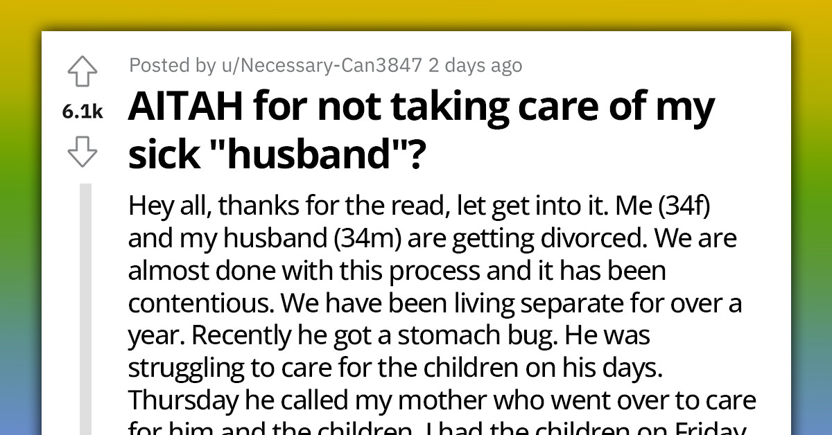 Woman Laughs At Soon-To-Be-Ex-Husband's Request To Take Care Of Him And Their Children While He's Sick