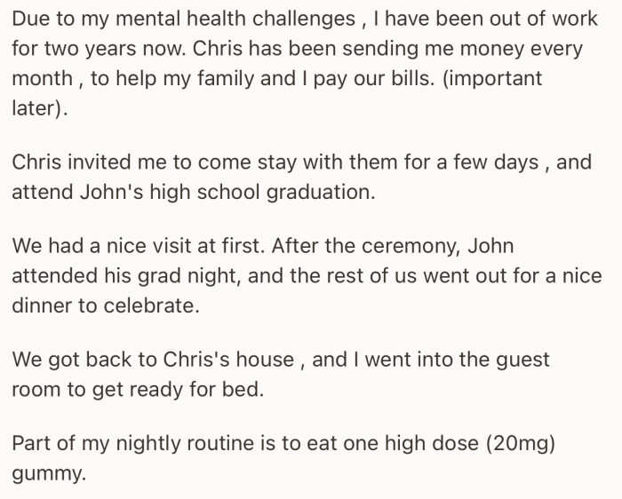 Due to OP’s mental health challenges, his brother (Chris) invited him to stay over at his house for a while