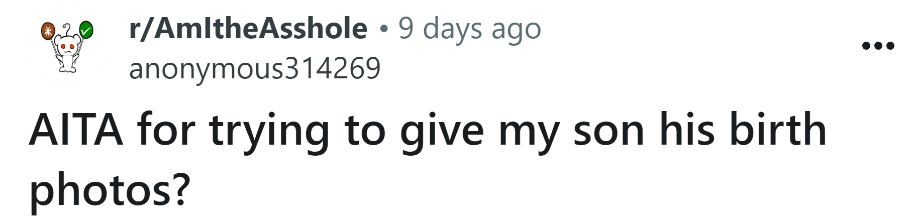 The Redditor asked if she's an a**hole for trying to give her son his birth photos.