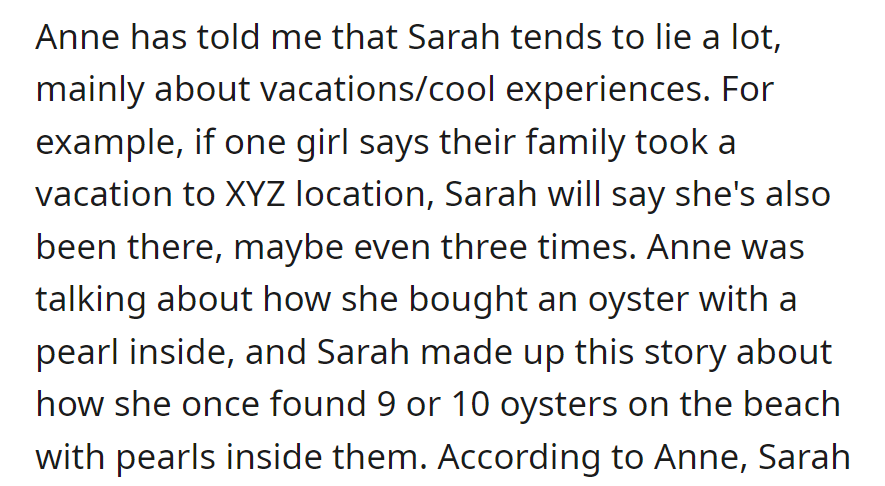 Anne says Sarah lies a lot, like claiming to have found 9 or 10 pearls in oysters when Anne found one.