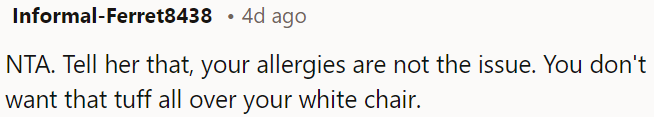 OP should let the guest know that it's not about her allergies; she just doesn't want that stuff on her white chair.