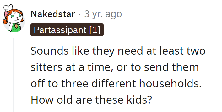 Are these kids training for a circus act? They might need a whole team of sitters or a world tour!