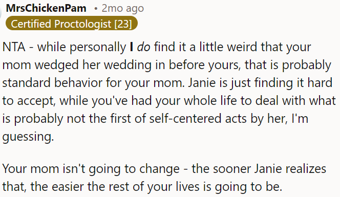 OP's mom's behavior might seem odd, but accepting that his mom won't change will make life easier for everyone.