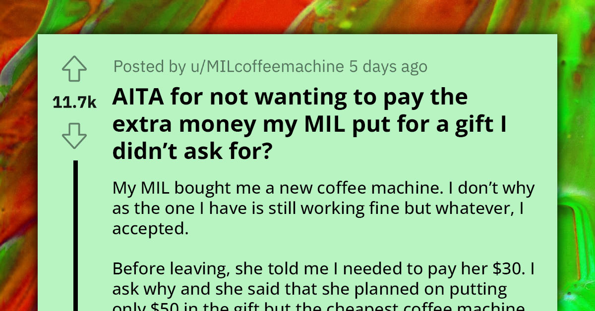 Mother-In-Law Buys Son's Wife $80 Coffee Maker She Didn't Ask For, Then Asks Her To Reimburse The $30 She Spent Over Her Allotted Budget