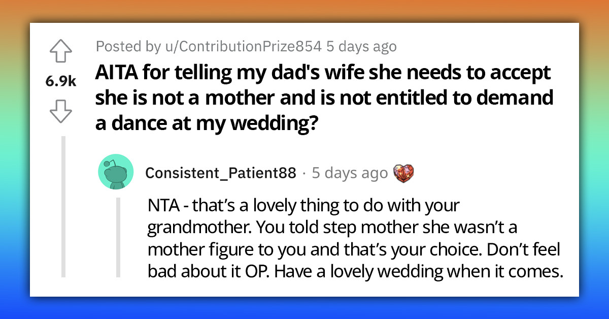 Redditor Hurts Stepmom's Feelings By Telling Her She's Not Entitled To Demand A Dance At His Wedding Because She's Not His Mom
