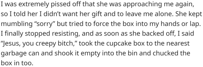 When she approached him with a box of cupcakes, OP angrily told her to leave and threw the box in the garbage